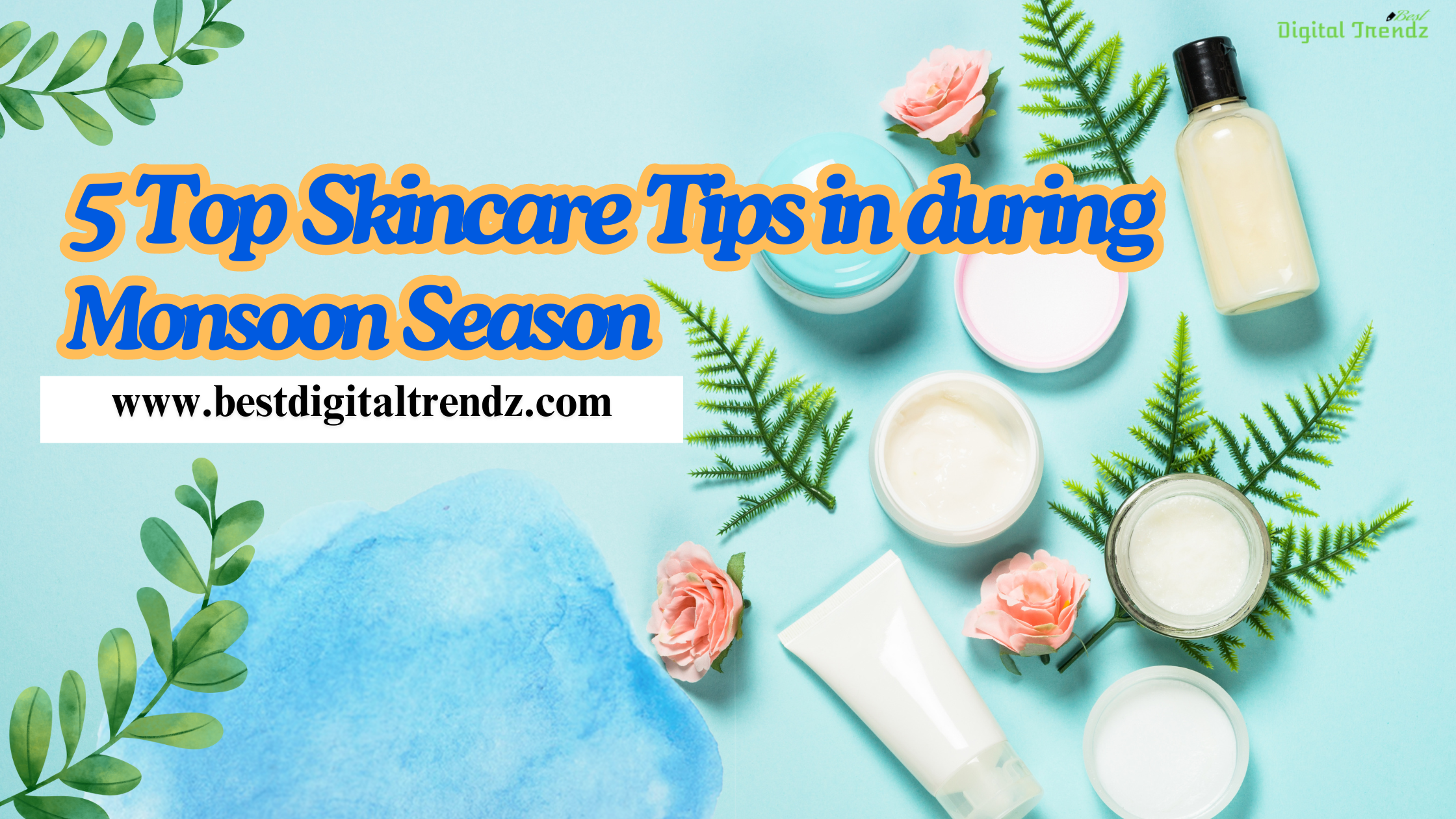 5 Top Skincare Tips in During Monsoon Season